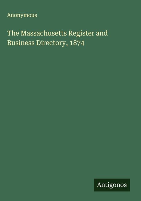 Anonymous: The Massachusetts Register and Business Directory, 1874, Buch