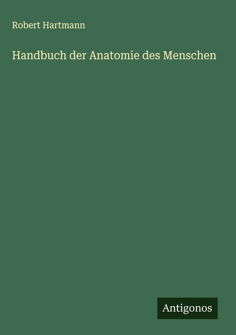 Robert Hartmann: Handbuch der Anatomie des Menschen, Buch