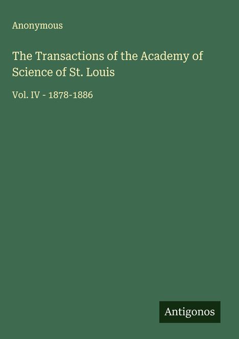 Anonymous: The Transactions of the Academy of Science of St. Louis, Buch