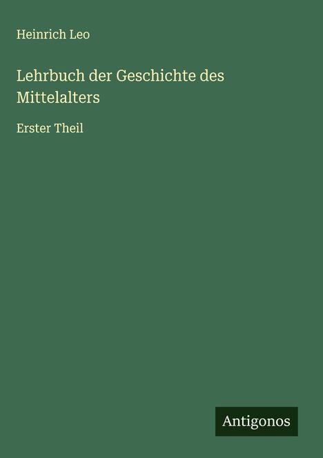 Heinrich Leo: Lehrbuch der Geschichte des Mittelalters, Buch