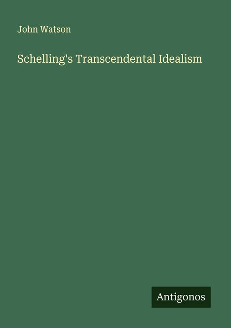 John Watson: Schelling's Transcendental Idealism, Buch