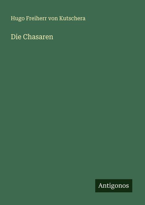 Hugo Freiherr von Kutschera: Die Chasaren, Buch