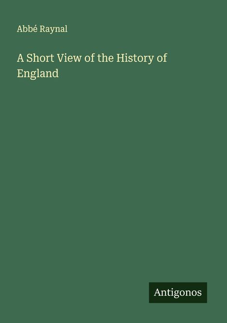 Abbé Raynal: A Short View of the History of England, Buch