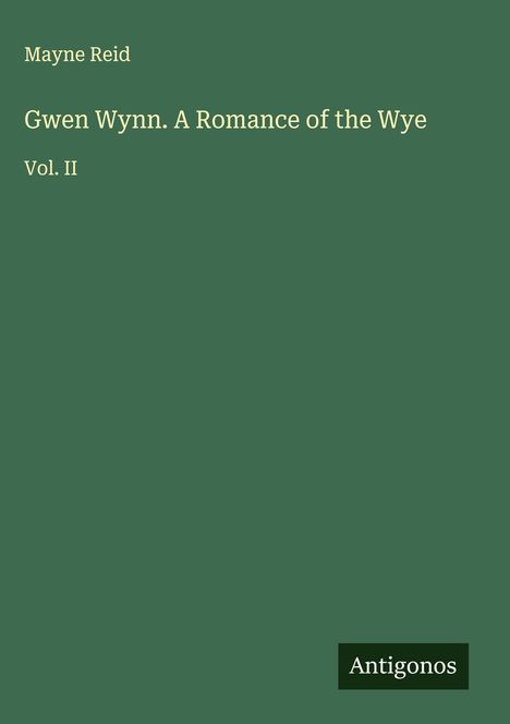 Mayne Reid: Gwen Wynn. A Romance of the Wye, Buch