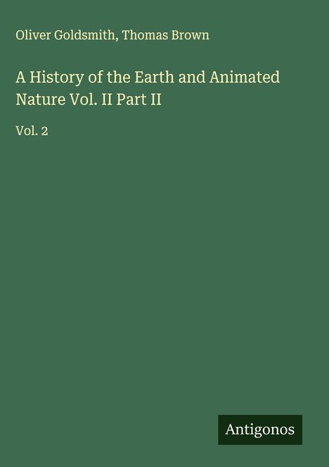Oliver Goldsmith: A History of the Earth and Animated Nature Vol. II Part II, Buch