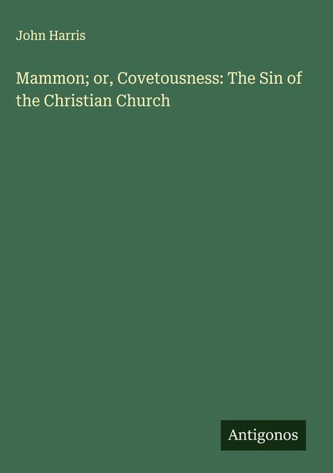 John Harris: Mammon; or, Covetousness: The Sin of the Christian Church, Buch