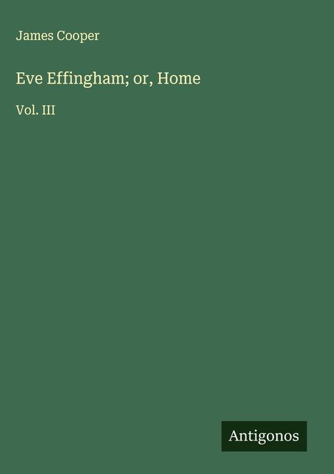 James Cooper: Eve Effingham; or, Home, Buch