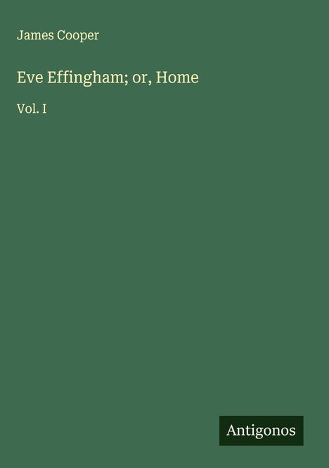 James Cooper: Eve Effingham; or, Home, Buch