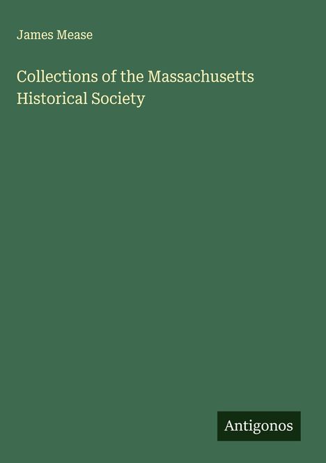 James Mease: Collections of the Massachusetts Historical Society, Buch