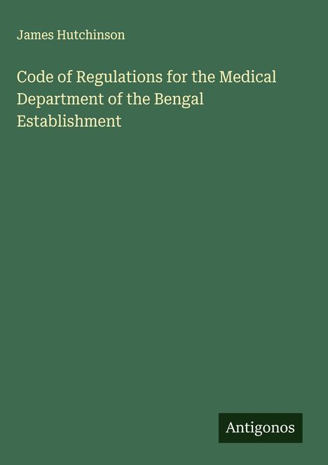 James Hutchinson: Code of Regulations for the Medical Department of the Bengal Establishment, Buch