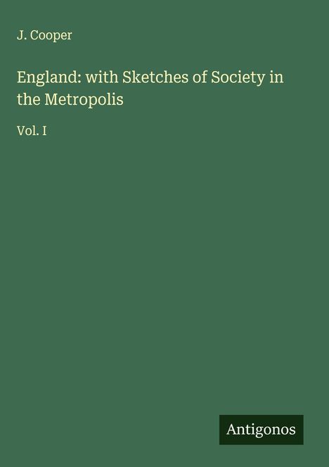 J. Cooper: England: with Sketches of Society in the Metropolis, Buch