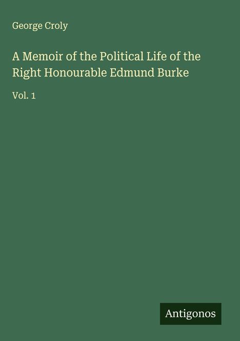 George Croly: A Memoir of the Political Life of the Right Honourable Edmund Burke, Buch