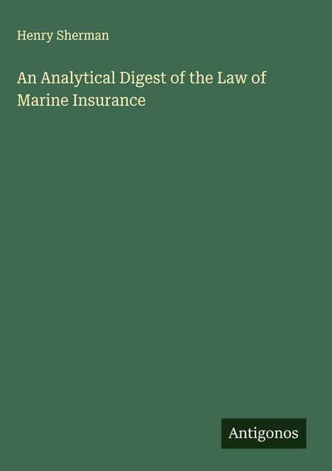 Henry Sherman: An Analytical Digest of the Law of Marine Insurance, Buch