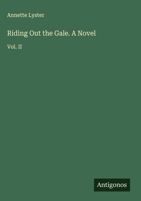 Annette Lyster: Riding Out the Gale. A Novel, Buch