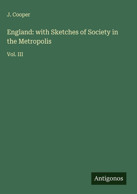 J. Cooper: England: with Sketches of Society in the Metropolis, Buch