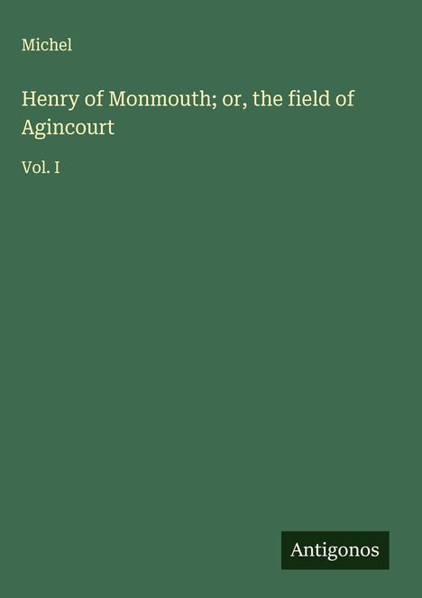 Michel: Henry of Monmouth; or, the field of Agincourt, Buch