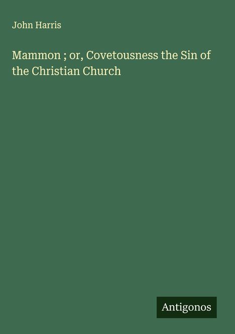 John Harris: Mammon ; or, Covetousness the Sin of the Christian Church, Buch