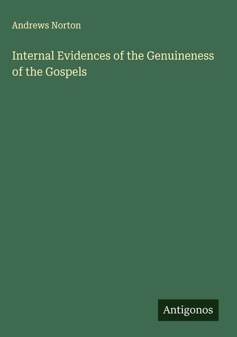 Andrews Norton: Internal Evidences of the Genuineness of the Gospels, Buch