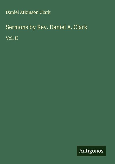 Daniel Atkinson Clark: Sermons by Rev. Daniel A. Clark, Buch