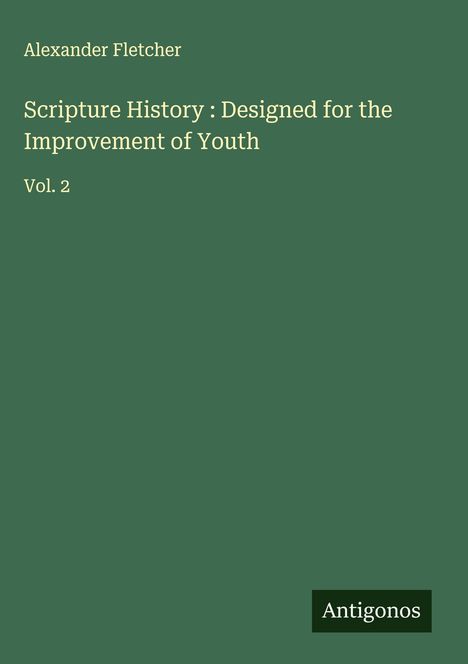 Alexander Fletcher: Scripture History : Designed for the Improvement of Youth, Buch