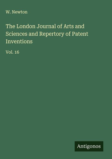 W. Newton: The London Journal of Arts and Sciences and Repertory of Patent Inventions, Buch
