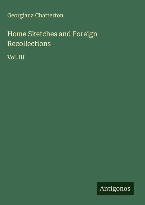 Georgiana Chatterton: Home Sketches and Foreign Recollections, Buch