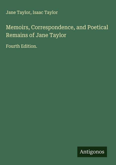 Jane Taylor: Memoirs, Correspondence, and Poetical Remains of Jane Taylor, Buch