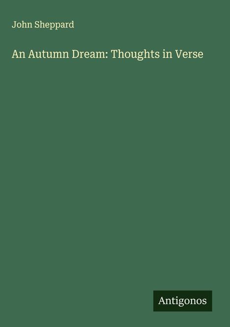 John Sheppard: An Autumn Dream: Thoughts in Verse, Buch