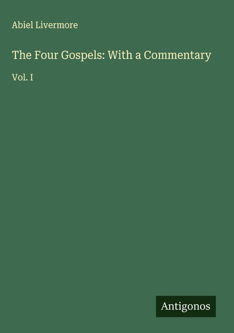 Abiel Livermore: The Four Gospels: With a Commentary, Buch