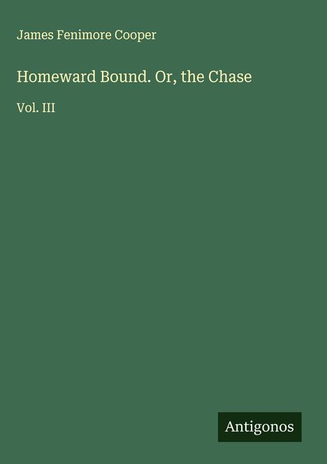 James Fenimore Cooper: Homeward Bound. Or, the Chase, Buch