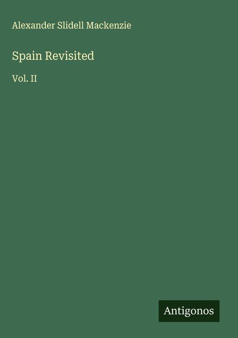 Alexander Slidell Mackenzie: Spain Revisited, Buch