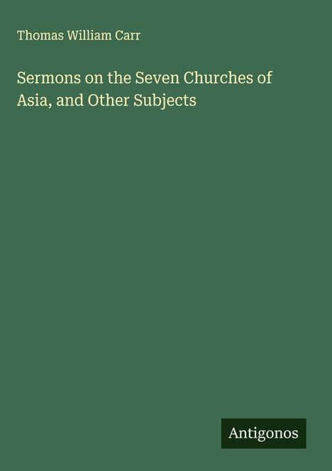 Thomas William Carr: Sermons on the Seven Churches of Asia, and Other Subjects, Buch