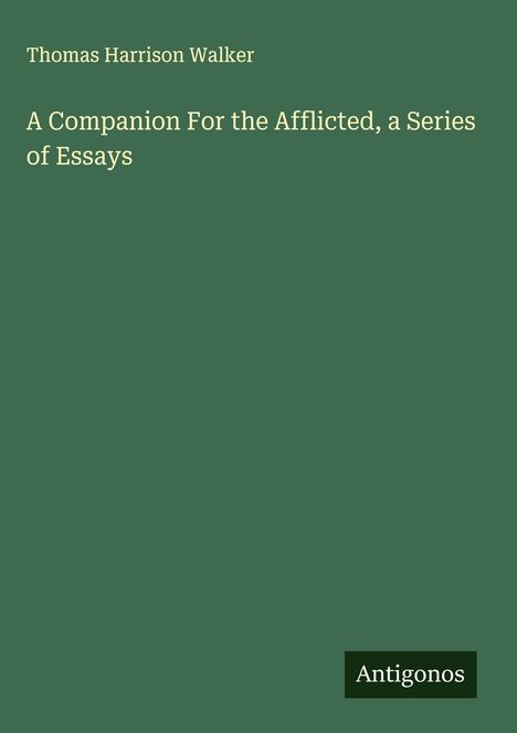 Thomas Harrison Walker: A Companion For the Afflicted, a Series of Essays, Buch