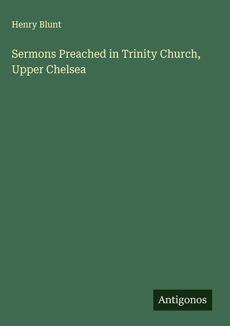 Henry Blunt: Sermons Preached in Trinity Church, Upper Chelsea, Buch