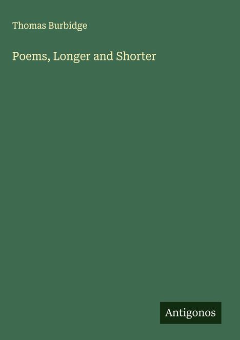 Thomas Burbidge: Poems, Longer and Shorter, Buch