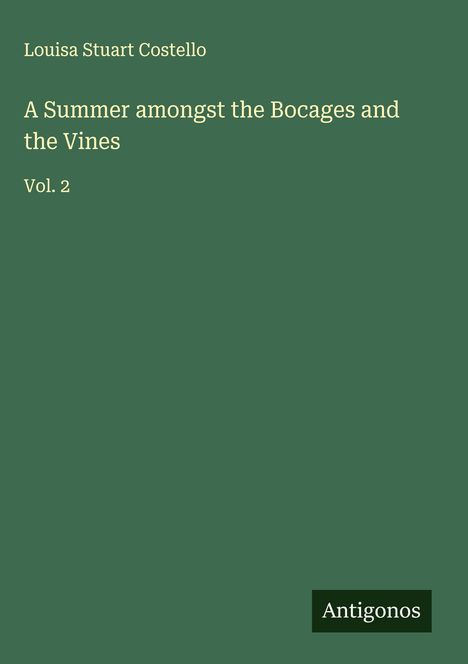 Louisa Stuart Costello: A Summer amongst the Bocages and the Vines, Buch