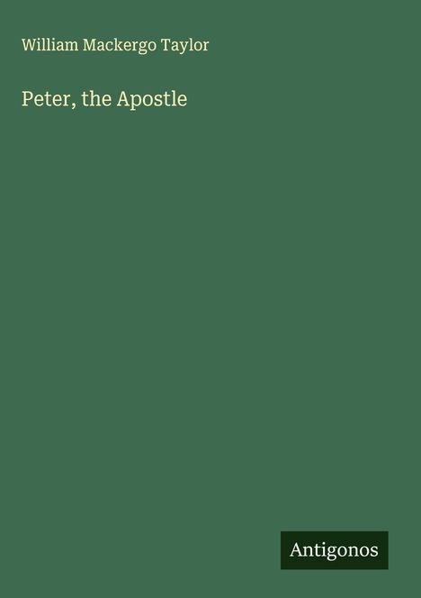 William Mackergo Taylor: Peter, the Apostle, Buch