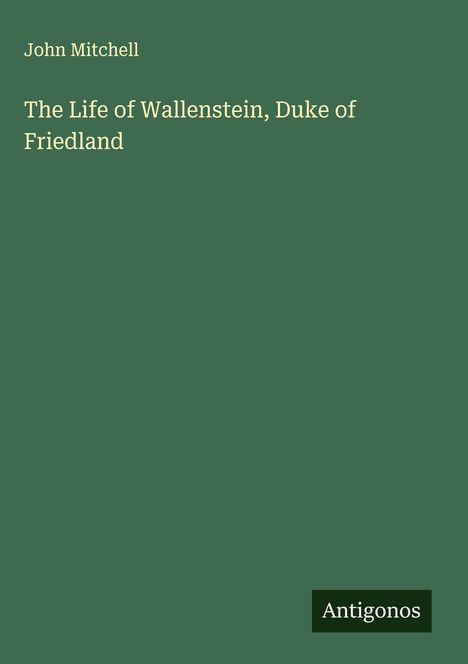John Mitchell: The Life of Wallenstein, Duke of Friedland, Buch