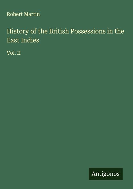 Robert Martin: History of the British Possessions in the East Indies, Buch