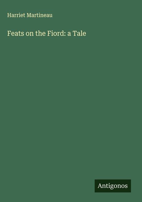 Harriet Martineau: Feats on the Fiord: a Tale, Buch