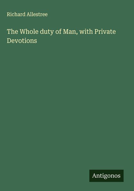 Richard Allestree: The Whole duty of Man, with Private Devotions, Buch