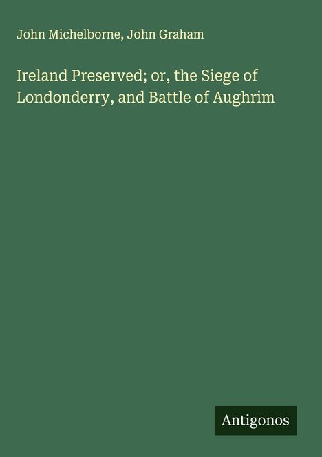 John Michelborne: Ireland Preserved; or, the Siege of Londonderry, and Battle of Aughrim, Buch