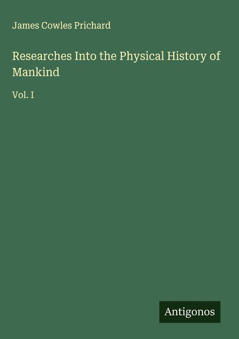 James Cowles Prichard: Researches Into the Physical History of Mankind, Buch