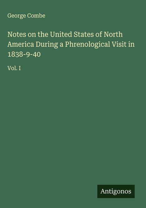 George Combe: Notes on the United States of North America During a Phrenological Visit in 1838-9-40, Buch