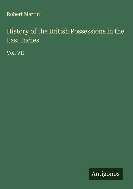 Robert Martin: History of the British Possessions in the East Indies, Buch