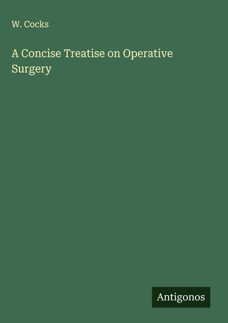 W. Cocks: A Concise Treatise on Operative Surgery, Buch