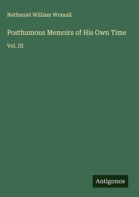 Nathaniel William Wraxall: Posthumous Memoirs of His Own Time, Buch