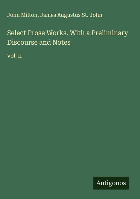 John Milton (1562-1647): Select Prose Works. With a Preliminary Discourse and Notes, Buch