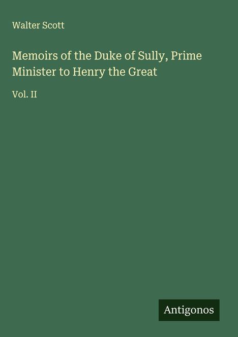 Walter Scott: Memoirs of the Duke of Sully, Prime Minister to Henry the Great, Buch