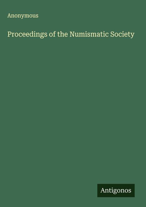 Anonymous: Proceedings of the Numismatic Society, Buch
